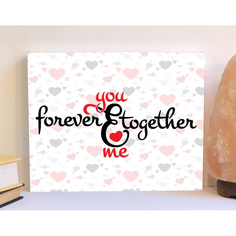 You and Me forever together, Valentine’s Day sign