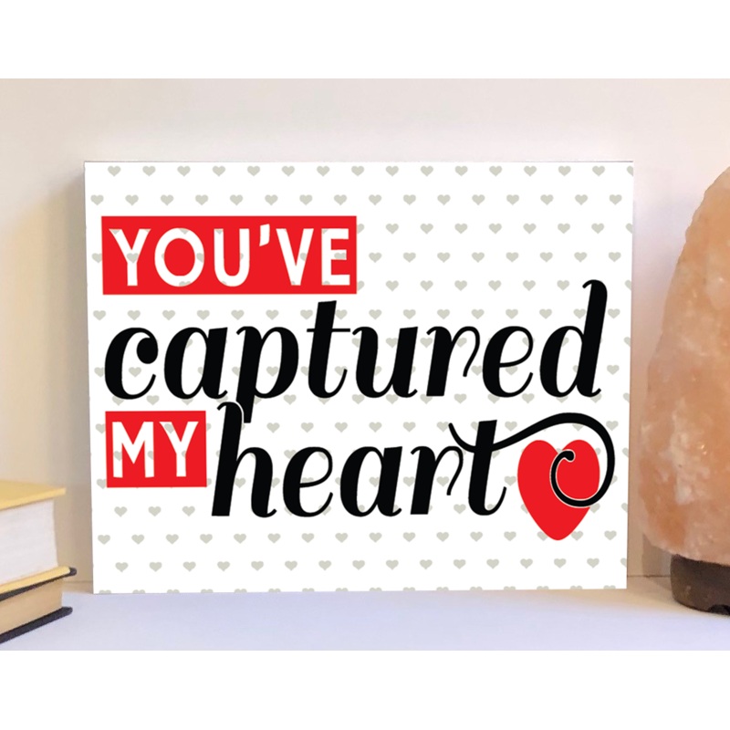 You’ve captured my heart Valentine’s Day sign